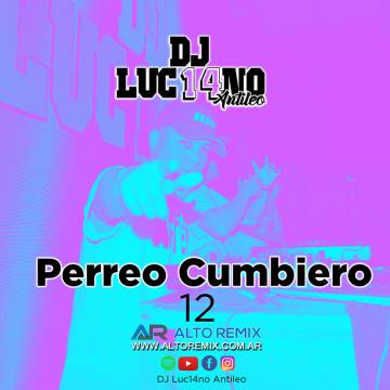 DJ Luc14no Antileo - Perreo Cumbiero 12 - Descarga Directa