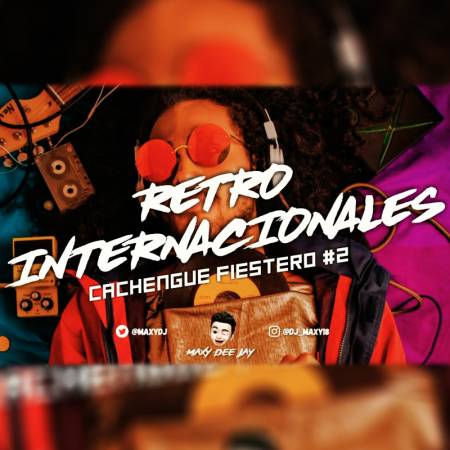 Retro Internacionales - Cachengue Fiestero - Maxy Dee Jay - Descarga Directa