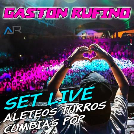 Gaston Rufino - Set Aleteos Turros Cumbias Pop - Descarga Directa