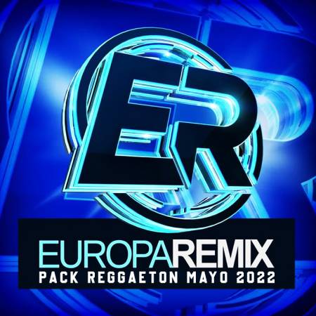 Europa Remix - Pack Reggaeton Mayo 2022 - Descarga Directa