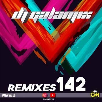 Dj Galamix - Remixes 142 - Parte 3 - Descarga Directa