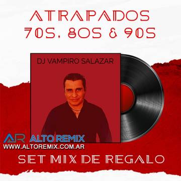 Dj Vampiro Salazar - Set Atrapados 70s 80s 90s (2024) - Descargar Gratis