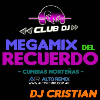Dj Cristian - Megamix del Recuerdo Cumbias Norteñas - Descargar Gratis
