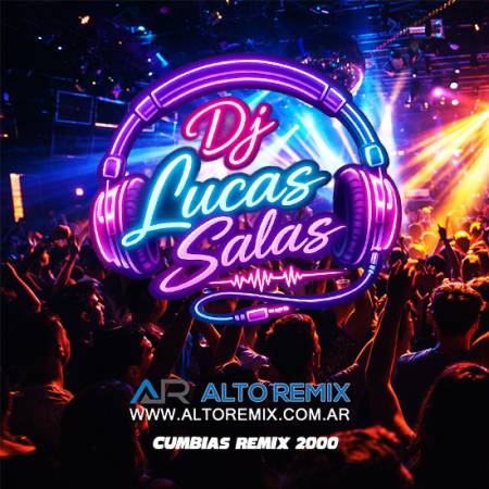 Dj Lucas Salas - Cumbias Remix 2000 - Descargar Gratis