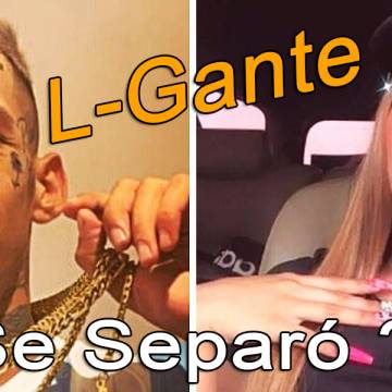 Se Separó L-Gante ? - Mira la Noticia !