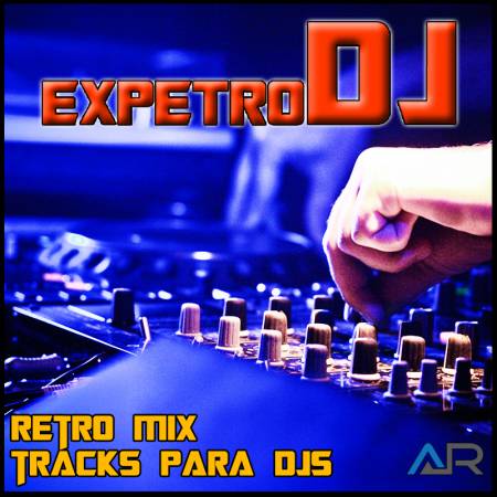 Expetro Dj - Retro Mix - Tracks Para Djs - Descarga Directa