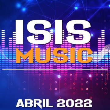 Isis Music - Abril 2022 - Descarga Directa