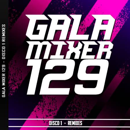 Gala Mixer 129 - Disco 1 Remixes - Descarga Directa