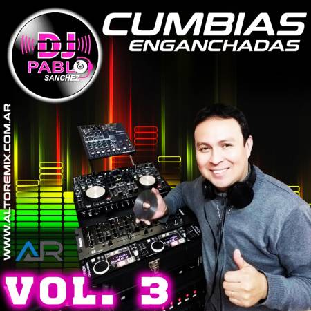 Cumbias Enganchadas Vol. 3 - Dj Pablo Sanchez - Descarga Directa