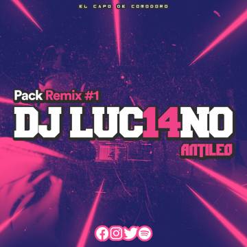 DJ Luc14no Antileo - Pack Remixes Vol. 1 - Descarga Directa