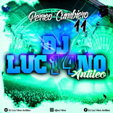 DJ Luc14no Antileo - Perreo Cumbiero Vol. 11 - Descarga Directa
