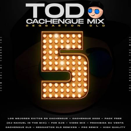 Dj Nahuel in the Mix - Todo Cachengue Mix Vol. 5 - Descarga Directa